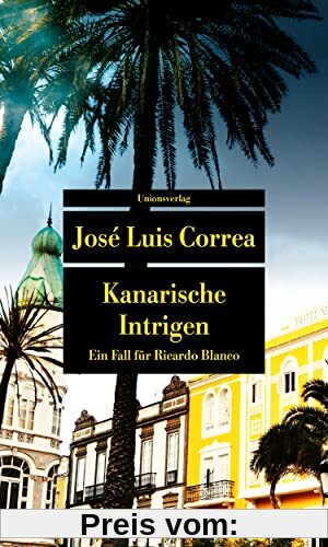 Kanarische Intrigen: Ein Fall für Ricardo Blanco. Ricardo Blanco, Privatdetektiv auf Gran Canaria (1) (metro) (Unionsverlag Taschenbücher)